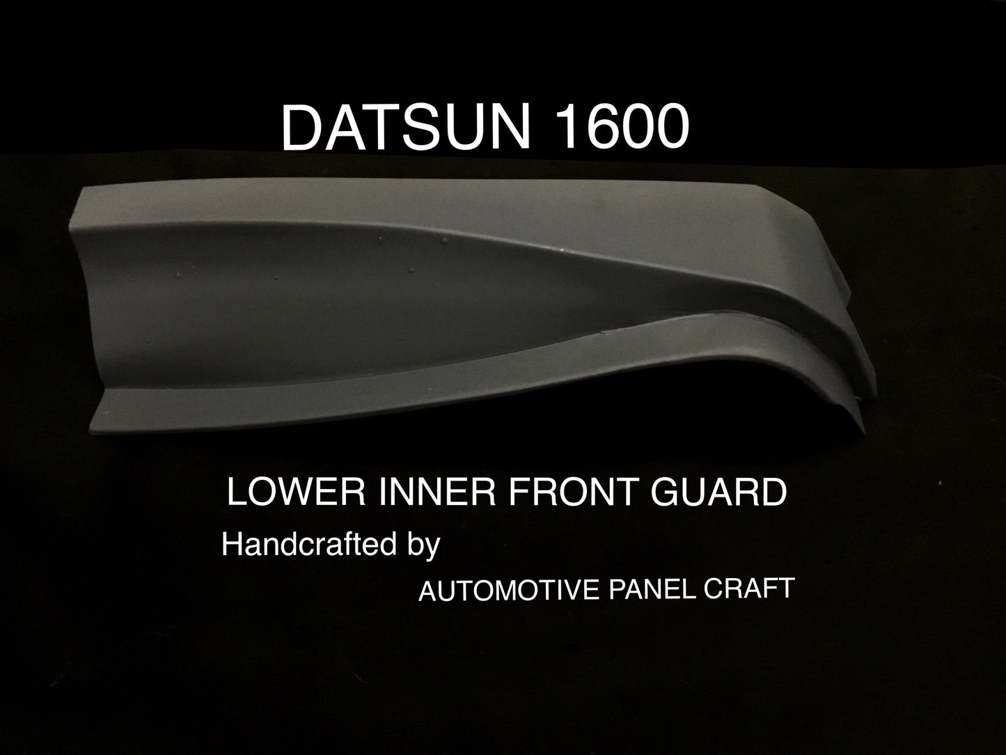 DATSUN 1600 LOWER INNER FRONT GUARD